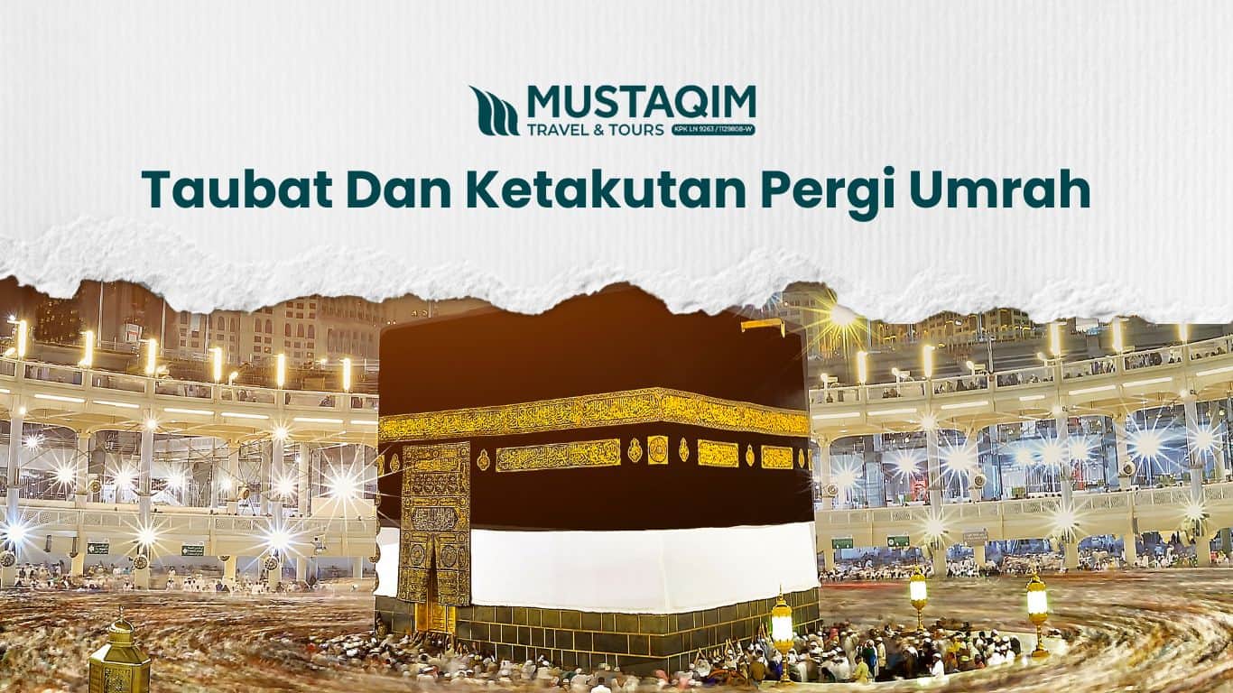 Taubat Dan Ketakutan Pergi Umrah